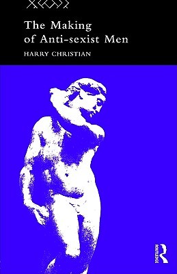 The Making of Anti-Sexist Men (Male Orders)