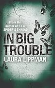 In Big Trouble (Tess Monaghan, #4)