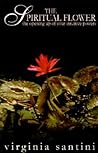 The Spiritual Flower: The Opening Up of Your Intuitive Powers