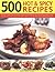 500 Hot and Spicy Recipes: Bring the sizzling flavors and aromas of chillies and spice into your kitchen with fiery recipes from the heat-loving ... shown in 500 mouth-watering color photographs