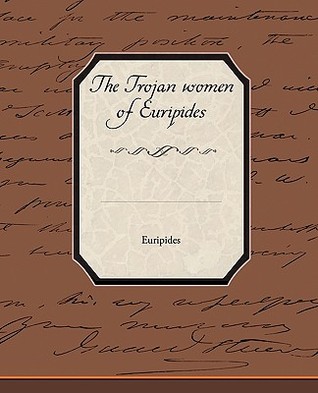 The Trojan Women of Euripides