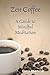 Zen Coffee: A Guide To Mind...