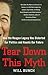 Tear Down This Myth: How th...
