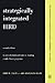 Strategically Integrated HRD: A Six- Step Approach To Creating Results-Driven Programs Performance (New Perspectives in Organizational Learning, Performance, an)