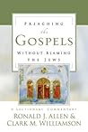 Preaching the Gospels without Blaming the Jews: A Lectionary Commentary Preaching the Gospels without Blaming the Jews: A Lectionary Commentary