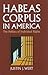 Habeas Corpus in America: The Politics of Individual Rights