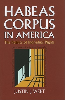 Habeas Corpus in America: The Politics of Individual Rights (Hardcover)