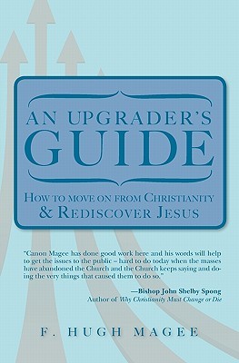 An Upgrader's Guide: How to move on from Christianity and Rediscover Jesus