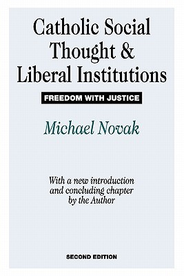 Catholic Social Thought and Liberal Institutions: Freedom with Justice (Paperback)
