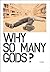 Why So Many Gods?