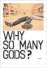 Why So Many Gods? Why So Many Gods?