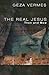 The Real Jesus: Then and Now