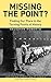 Missing the Point?: Finding Our Place in the Turning Points of History (Exploring Christianity Series)