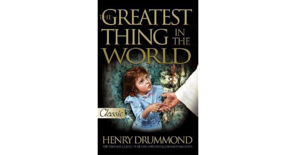 The Greatest Thing in the World by Henry Drummond