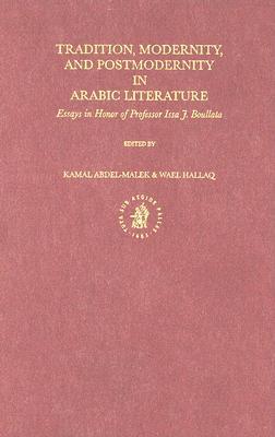 Tradition, Modernity, and Postmodernity in Arabic Literature: Essays in Honor of Professor Issa J. Boullata (Leather Bound)