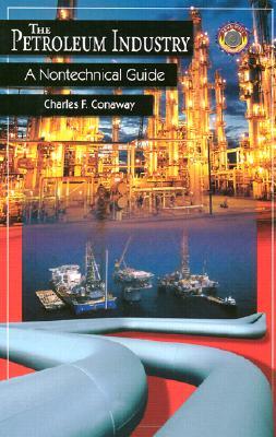 The Petroleum Industry: A Nontechnical Guide (Hardcover)