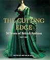 The Cutting Edge: 50 Years of British Fashion, 1947-1997 The Cutting Edge: 50 Years of British Fashion, 1947-1997