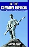 In the Common Defense: National Security Law for Perilous Times In the Common Defense: National Security Law for Perilous Times