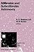 Millimetre and Submillimetre Astronomy: Lectures Presented at a Summer School Held in Stirling, Scotland, June 21–27, 1987 (Astrophysics and Space Science Library, 147)