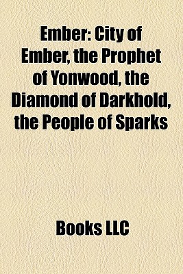 Ember: The City of Ember / The Prophet of Yonwood / The Diamond of Darkhold / The People of Sparks