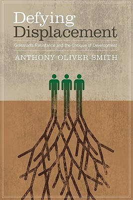 Defying Displacement: Grassroots Resistance and the Critique of Development (Hardcover)