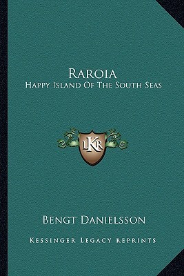 Raroia: Happy Island Of The South Seas (Paperback)