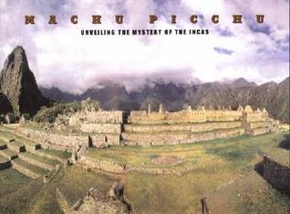 Machu Picchu: Unveiling the Mystery of the Incas (Hardcover)