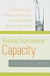 Building Organizational Capacity: Strategic Management in Higher Education