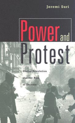 Power and Protest: Global Revolution and the Rise of Detente (Paperback)