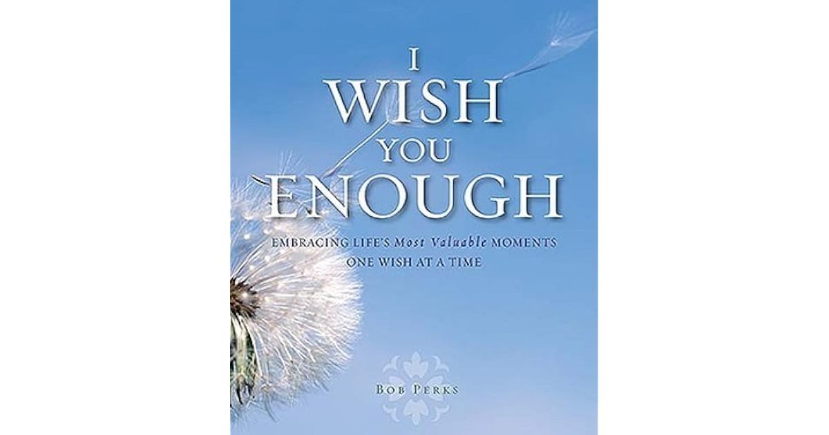 I Wish You Enough Embracing Life