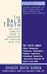 The Bald Truth : The First Complete Guide To Preventing And Treating Hair Loss