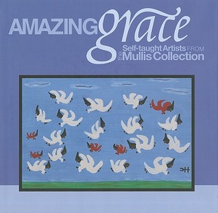 Amazing Grace: Self-Taught Artists from the Mullis Collection (Hardcover)