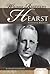 William Randolph Hearst: Newspaper Magnate (Publishing Pioneers)