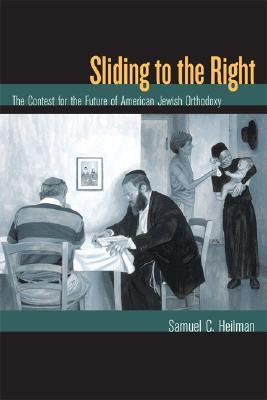 Sliding to the Right: The Contest for the Future of American Jewish Orthodoxy (Paperback)