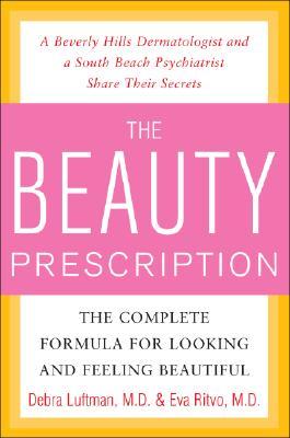 The Beauty Prescription: The Complete Formula for Looking and Feeling Beautiful (Hardcover)