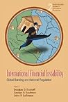 INTERNATIONAL FINANCIAL INSTABILITY: GLOBAL BANKING AND NATIONAL REGULATION (World Scientific Studies in International Economics)
