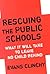 Rescuing the Public Schools: What It Will Take to Leave No Child Behind