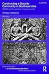 Constructing a Security Community in Southeast Asia: ASEAN and the Problem of Regional Order