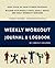 Weekly Workout Journal & Logbook by Kimberly Eddleman