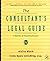 The Consultant's Legal Guide [A Business of Consulting Resource] by Elaine Biech
