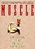 Muscle: Confessions of an U...