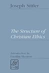 The Structure of Christian Ethics (Library of Theological Ethics)
