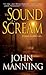 The Sound of a Scream by John  Manning