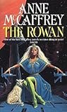 The Rowan by Anne McCaffrey The Rowan by Anne McCaffrey