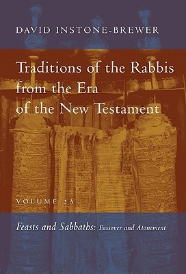 Traditions of the Rabbis from the Era of the New Testament, vol. 2A: Feasts and Sabbaths: Passover and Atonement (Hardcover)