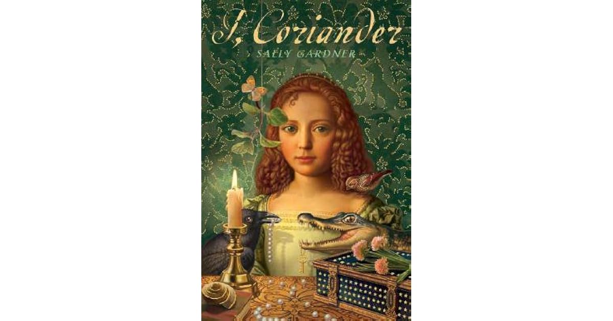 I, Coriander by Sally Gardner