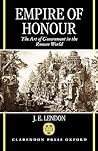 Empire of Honour: The Art of Government in the Roman World Empire of Honour: The Art of Government in the Roman World