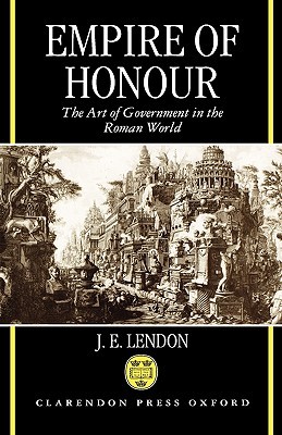 Empire of Honour: The Art of Government in the Roman World (Paperback)