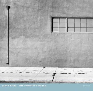 Lewis Baltz: The Prototype Works (Paperback)