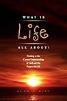 WHAT IS LIFE ALL ...